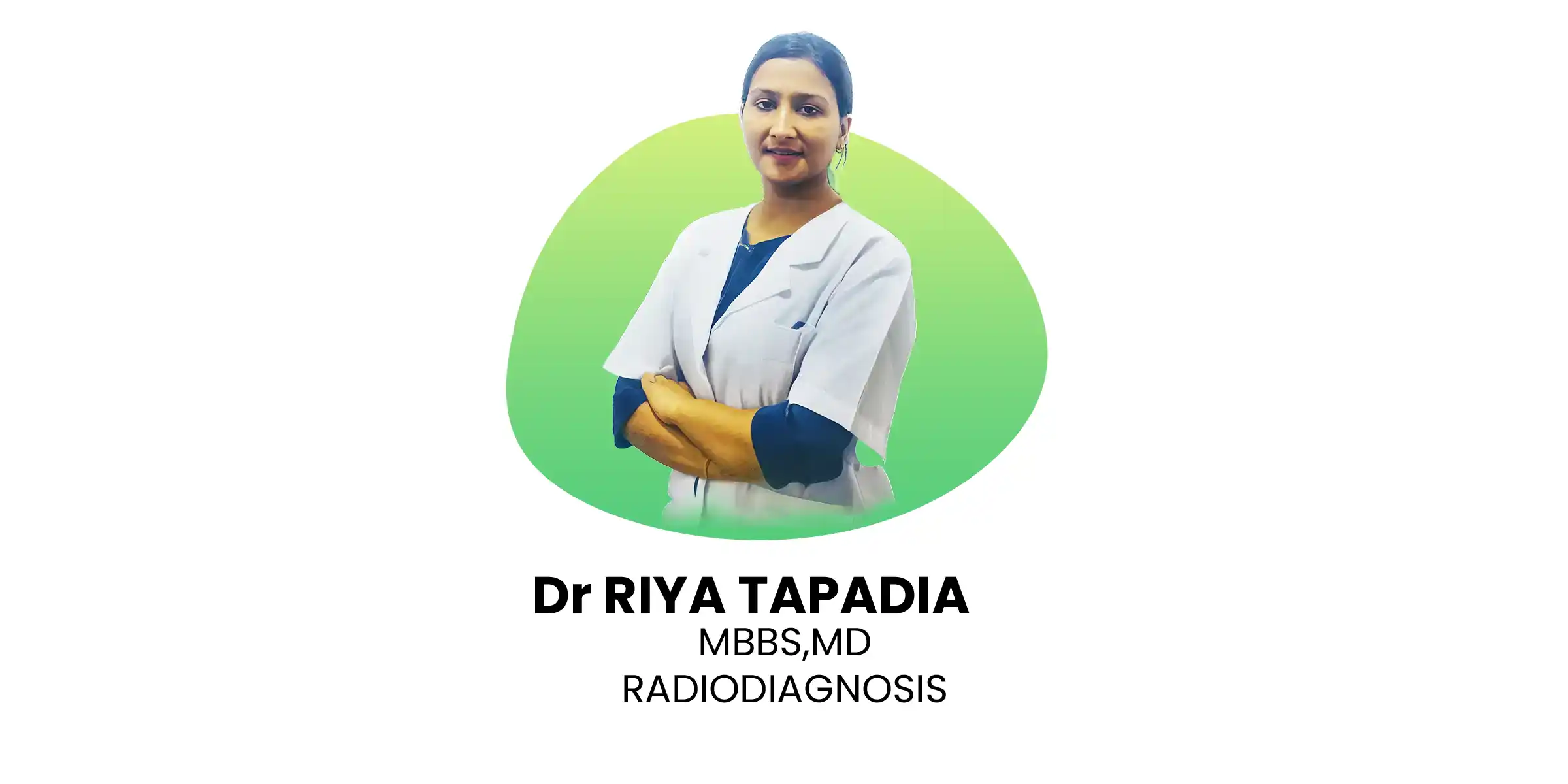 DR Riya Tapadia Radiodiagnosis at NADL Healthcare